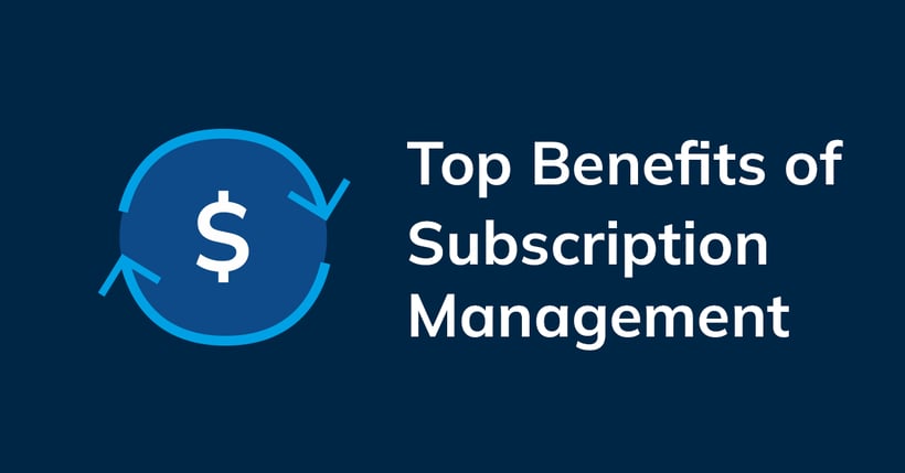 Top benefits of Subscription Management