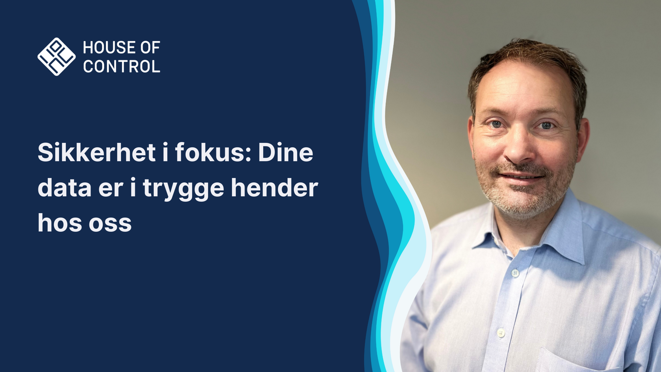 Mann i skjorte som ser mot kamera. Tekst: Sikkerhet i fokus: Dine data er i trygge hender hos oss