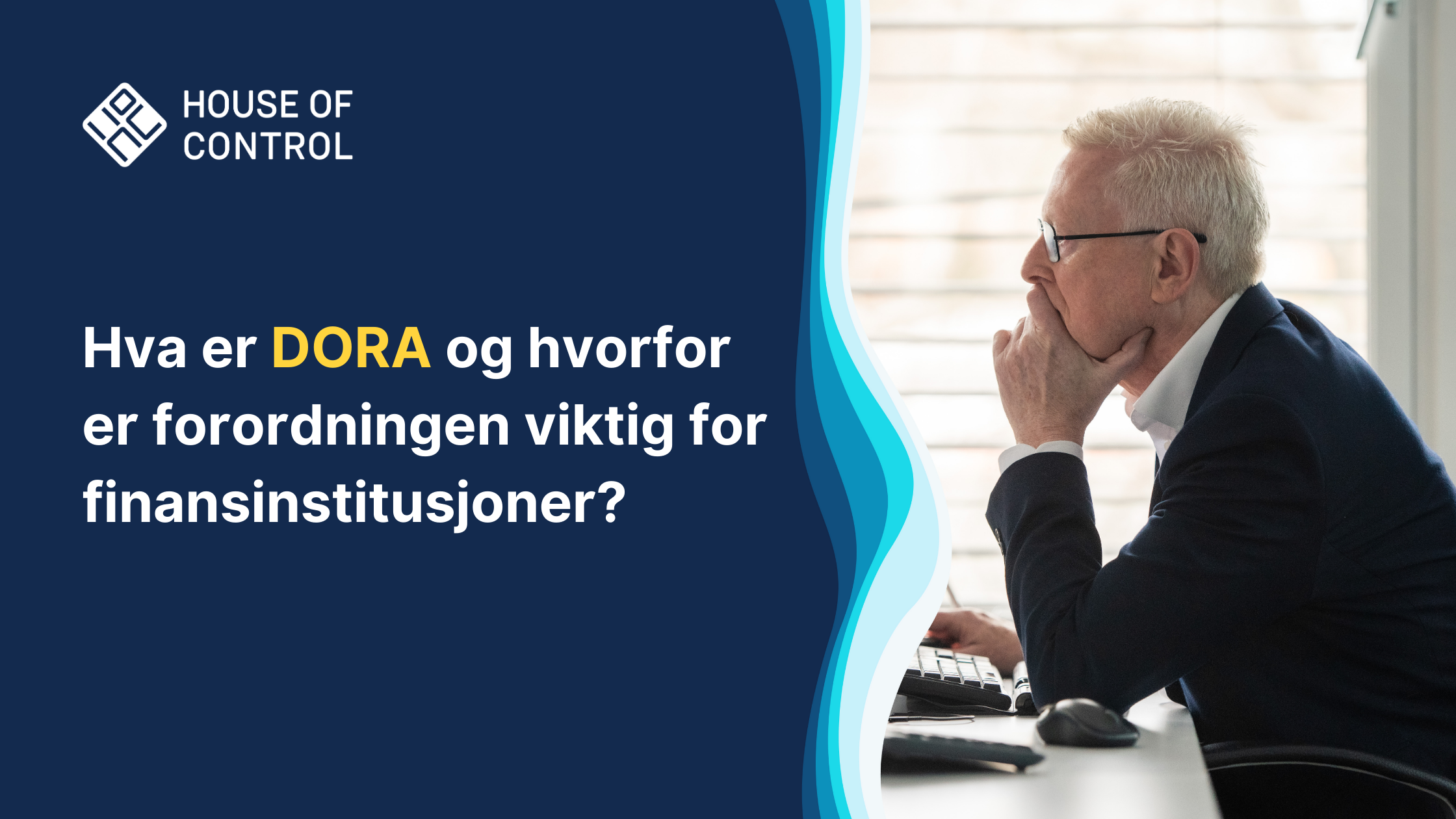 Mann med briller som ser på PC-skjerm. Tekst: Hva er DORA og hvorfor er forordningen viktig for finansinstitusjoner?