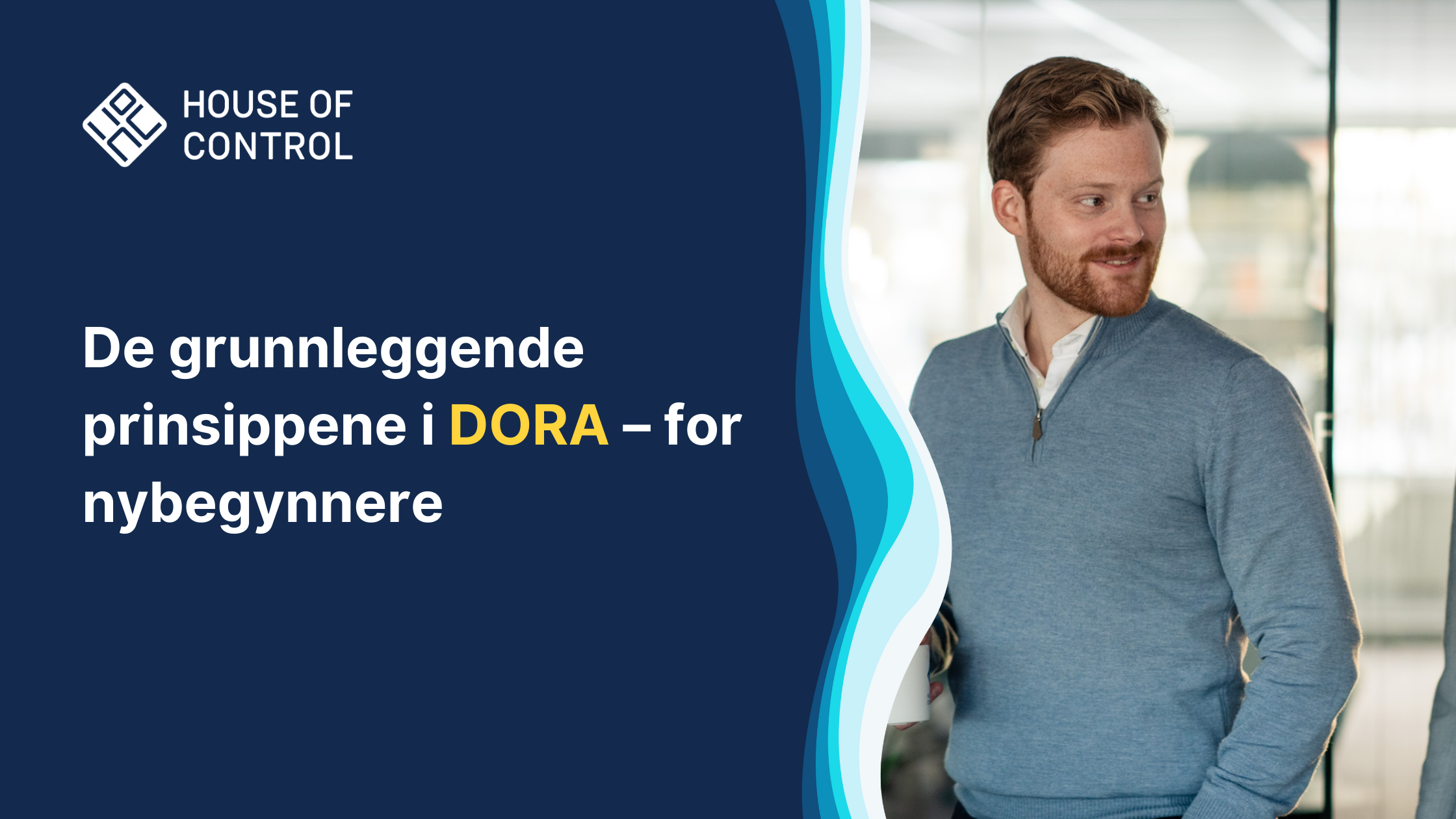 Mann på et kontor som smiler og ser ut til siden. Tekst: Grunnleggende prinsippene i DORA